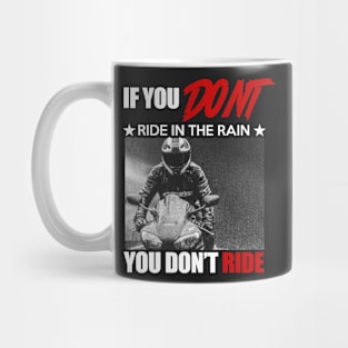 If you don't ride in the rain you don't ride Mug